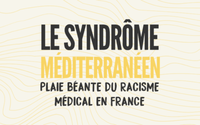 Le syndrome méditerranéen, plaie béante du racisme médical en France