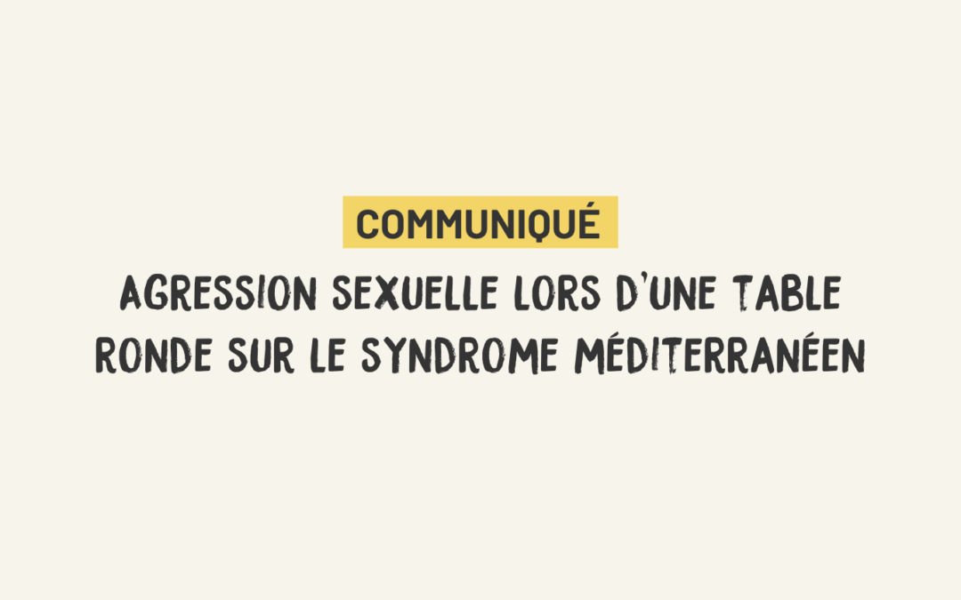 [Communiqué] : Agression sexuelle lors d’une table ronde sur le syndrome méditerranéen