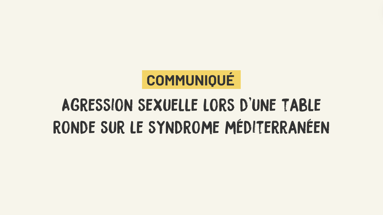 [Communiqué] : Agression sexuelle lors d’une table ronde sur le syndrome méditerranéen